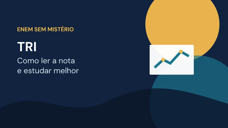 TRI do Enem sem mistério: como ler a nota e estudar melhor
