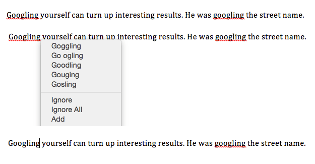 Screenshot of two sentences with the word googling, one at the beginning of the sentence and one in the middle. Both instances of Googling are marked misspelled by the spell checker. The screenshots show adding the capitalized Googling to the dictionary does not add the lowercase googling to the dictionary.